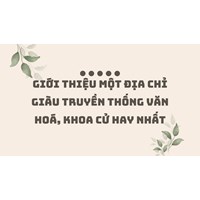 Giới thiệu một địa chỉ giàu truyền thống văn hoá, khoa cử hay nhất