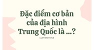 Đặc điểm cơ bản của địa hình Trung Quốc là ...?
