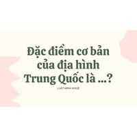 Đặc điểm cơ bản của địa hình Trung Quốc là ...?