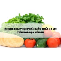 Những loại thực phẩm giàu chất xơ lợi tiêu hoá bạn nên ăn