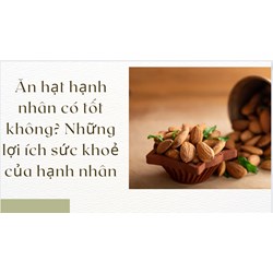 Ăn hạt hạnh nhân có tốt không? Những lợi ích sức khoẻ của hạnh nhân