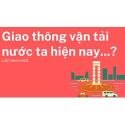Giao thông vận tải nước ta hiện nay...?