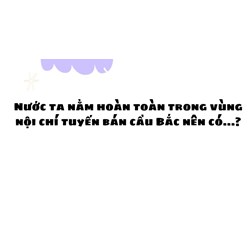 Nước ta nằm hoàn toàn trong vùng nội chí tuyến bán cầu Bắc nên có...?