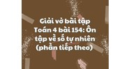 Giải vở bài tập Toán 4 bài 154: Ôn tập về số tự nhiên (phần tiếp theo)