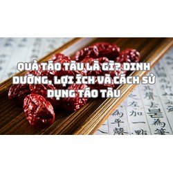 Quả táo tàu là gì? Dinh dưỡng, lợi ích và cách sử dụng táo tàu