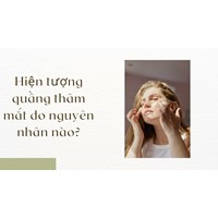 Hiện tượng quầng thâm mắt do nguyên nhân nào?