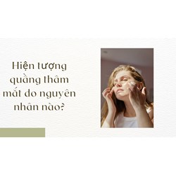 Hiện tượng quầng thâm mắt do nguyên nhân nào?