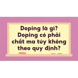 Doping là gì? Doping có phải chất ma túy không theo quy định?
