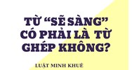 Từ “sẽ sàng” có phải là  từ ghép không?