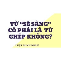 Từ “sẽ sàng” có phải là  từ ghép không?
