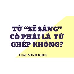 Từ “sẽ sàng” có phải là  từ ghép không?