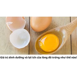 Giá trị dinh dưỡng và lợi ích của lòng đỏ trứng như thế nào?