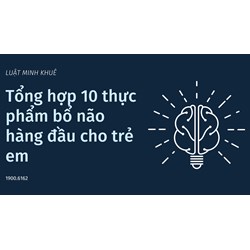 Tổng hợp 10 thực phẩm bổ não hàng đầu cho trẻ em