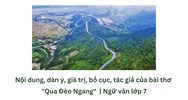 Nội dung, dàn ý, giá trị, bố cục, tác giả của bài thơ "Qua Đèo Ngang" Ngữ văn lớp 7