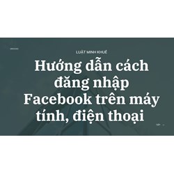 Hướng dẫn cách đăng nhập Facebook trên máy tính, điện thoại