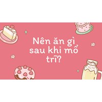 Nên ăn gì sau khi mổ trĩ?