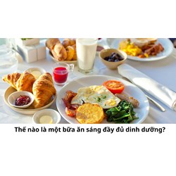 Thế nào là một bữa ăn sáng đầy đủ dinh dưỡng?