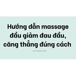 Hướng dẫn massage đầu giảm đau đầu, căng thẳng đúng cách