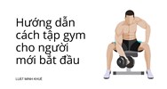 Hướng dẫn cách tập gym cho người mới bắt đầu