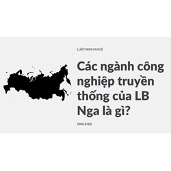 Các ngành công nghiệp truyền thống của LB Nga là gì?