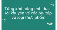 Tăng khả năng tình dục:  lời khuyên về các bài tập và loại thực phẩm