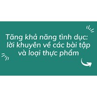 Tăng khả năng tình dục:  lời khuyên về các bài tập và loại thực phẩm