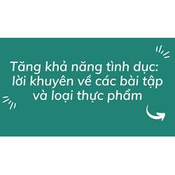 Tăng khả năng tình dục:  lời khuyên về các bài tập và loại thực phẩm