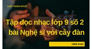 Tập đọc nhạc lớp 9 số 2  bài Nghệ sĩ với cây đàn