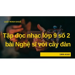 Tập đọc nhạc lớp 9 số 2  bài Nghệ sĩ với cây đàn