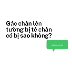 Gác chân lên tường bị tê chân có bị sao không?