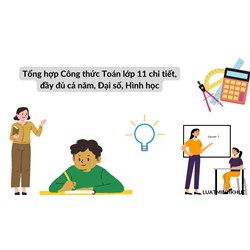 Tổng hợp Công thức Toán lớp 11 Đại số, Hình học chi tiết
