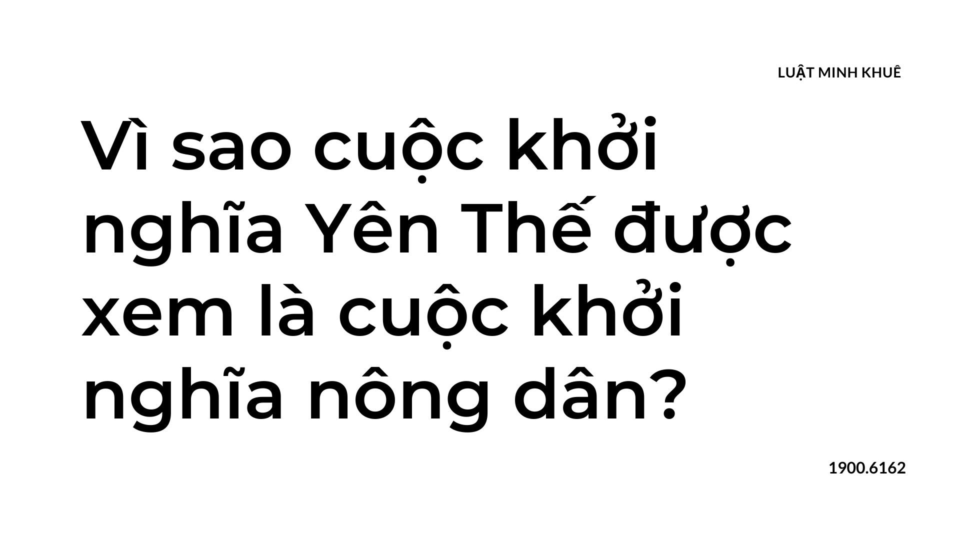 Vì sao cuộc khởi nghĩa Yên Thế được xem là cuộc khởi nghĩa nông dân?