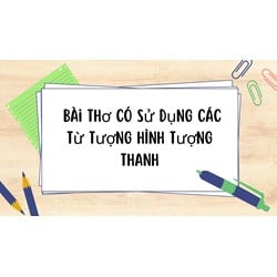 Bài thơ có sử dụng các từ tượng hình tượng thanh