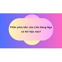 Phần phía bắc của LB Nga có khí hậu nào?