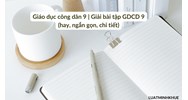 Giáo dục công dân 9 | Giải bài tập GDCD 9 (hay, ngắn gọn, chi tiết)
