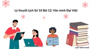Lý thuyết Lịch sử lớp 10 Bài 12: Văn minh Đại Việt