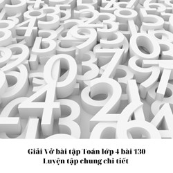 Giải Vở bài tập Toán lớp 4 bài 130 Luyện tập chung chi tiết