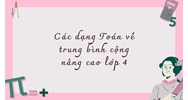 Các dạng Toán về trung bình cộng nâng cao lớp 4 kèm bài tập áp dụng