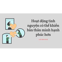 Hoạt động tình nguyện có thể khiến bản thân mình hạnh phúc hơn