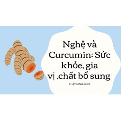 Nghệ và Curcumin: Sức khỏe, gia vị ,chất bổ sung