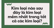 Kim loại nào sau đây là kim loại mềm nhất trong tất cả các kim loại?