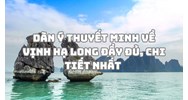 Dàn ý Thuyết minh về vịnh Hạ Long đầy đủ, chi tiết nhất