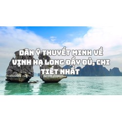 Dàn ý Thuyết minh về vịnh Hạ Long đầy đủ, chi tiết nhất