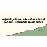 Nhận xét nào sau đây không đúng về đặc điểm miền Đông Trung Quốc ?