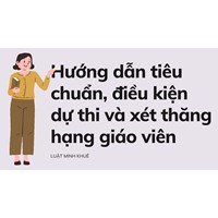 Hướng dẫn tiêu chuẩn, điều kiện dự thi và xét thăng hạng giáo viên