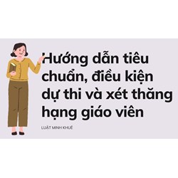 Hướng dẫn tiêu chuẩn, điều kiện dự thi và xét thăng hạng giáo viên