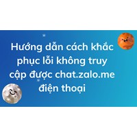 Hướng dẫn cách khắc phục lỗi không truy cập được chat.zalo.me điện thoại