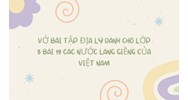 Vở bài tập Địa lý lớp 5 bài 19: Các nước láng giềng của Việt Nam