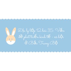 Địa lý lớp 12 bài 35: Vấn đề phát triển kinh tế - xã hội ở Bắc Trung Bộ