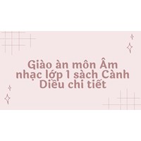 Giáo án môn Âm nhạc lớp 1 sách Cánh Diều chi tiết
